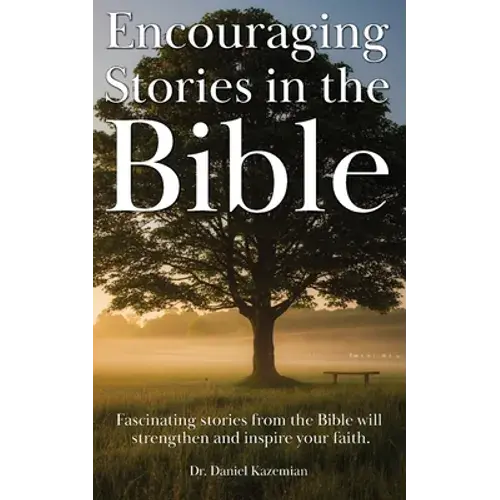 Encouraging Stories In The Bible: Fascinating Stories From The Bible Will Strengthen And Inspire Your Faith - Paperback 1