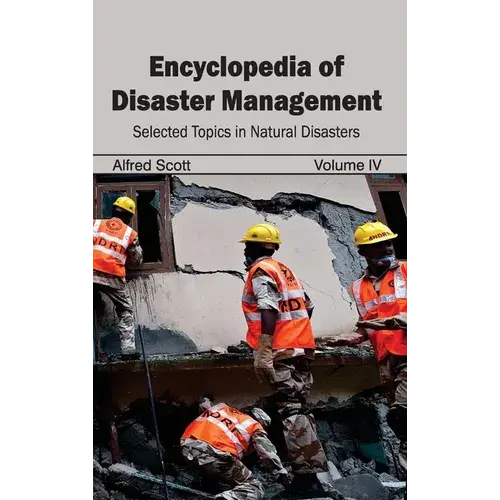 Encyclopedia Of Disaster Management: Volume Iv (Selected Topics In Natural Disasters) - Hardcover 1