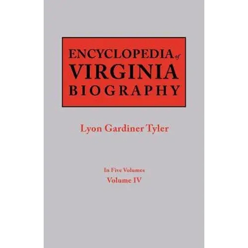 Encyclopedia Of Virginia Biography. In Five Volumes. Volume Iv - Paperback 1