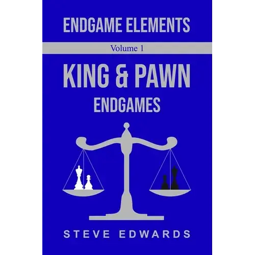 Endgame Elements Volume 1: King & Pawn Endings - Paperback 1