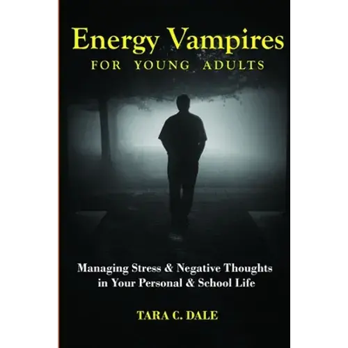Energy Vampire For Young Adults: Managing Stress & Negative Thoughts In Your Personal & School Life - Paperback 1