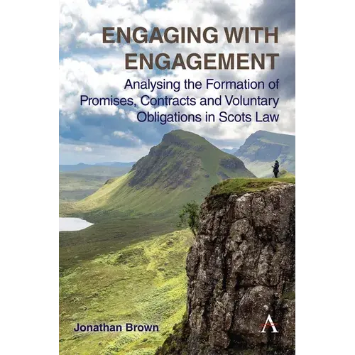 Engaging With Engagement: Analysing The Formation Of Promises, Contracts And Voluntary Obligations In Scots Law - Hardcover 1