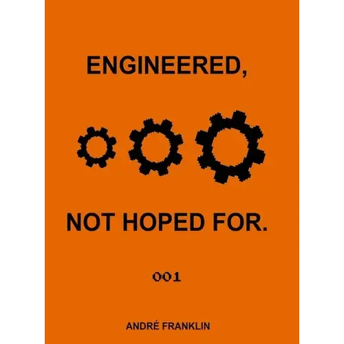 Engineered, Not Hoped For. - Hardcover 1