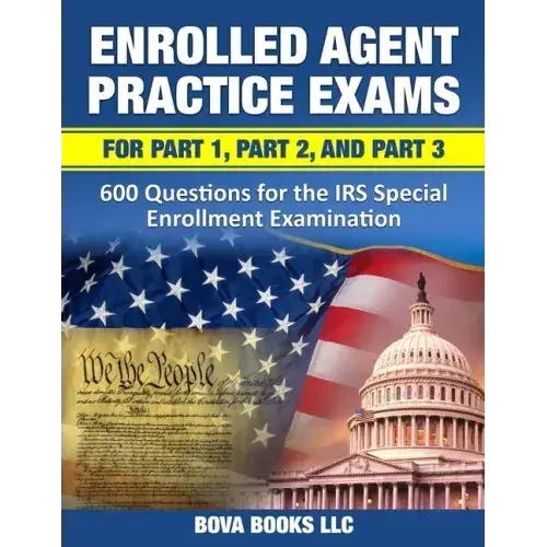 Enrolled Agent Practice Exams For Part 1, Part 2, And Part 3: 600 Questions For The Irs Special Enrollment Examination - Paperback 1