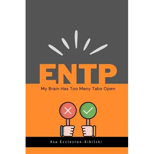 Entp: My Brain Has Too Many Tabs Open: Excuse Me While I Change The World - Paperback 1