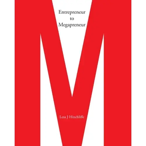 Entrepreneur To Megapreneur: Why They Did What They Did, And How They Did It - Paperback 1