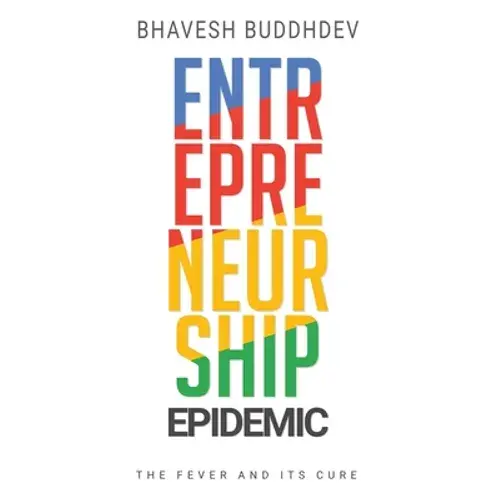 Entrepreneurship Epidemic: The Fever And Its Cure - Paperback 1