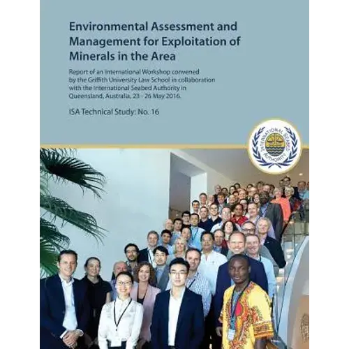 Environmental Assessment And Management For Exploitation Of Minerals In The Area: Report Of An International Workshop Convened By The Griffith Univers - Paperback 1