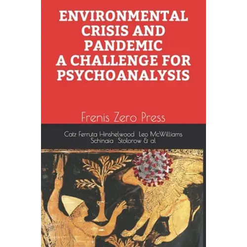Environmental Crisis And Pandemic. A Challenge For Psychoanalysis: Frenis Zero Press - Paperback 1