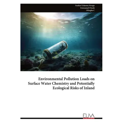 Environmental Pollution Loads On Surface Water Chemistry And Potentially Ecological Risks Of Inland - Paperback 1