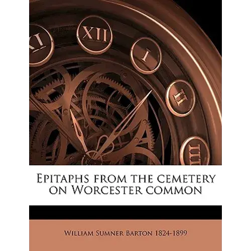 Epitaphs From The Cemetery On Worcester Common Volume 2 - Paperback 1