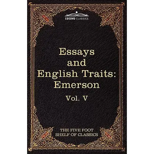 Essays And English Traits By Ralph Waldo Emerson: The Five Foot Shelf Of Classics, Vol. V (In 51 Volumes) - Paperback 1