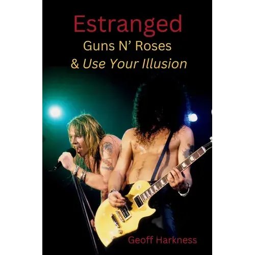Estranged: Guns N' Roses & Use Your Illusion - Paperback 1