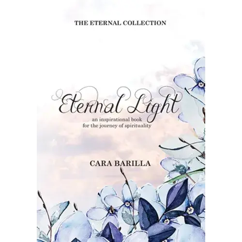 Eternal Light - An Inspirational Book To Help With The Journey Of Spirituality - Hardcover 1