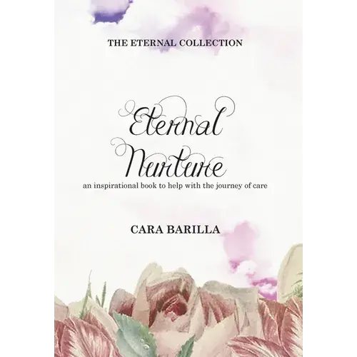 Eternal Nurture - An Inspirational Book To Help With The Journey Of Care - Hardcover 1