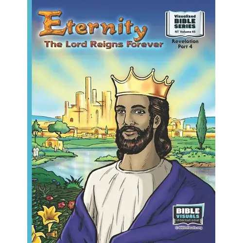 Eternity: The Lord Reigns Forever: New Testament Volume 45: Revelation Part 4 - Paperback 1
