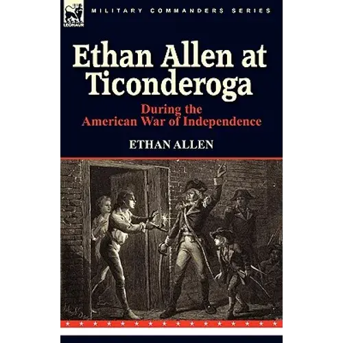 Ethan Allen At Ticonderoga During The American War Of Independence - Hardcover 1