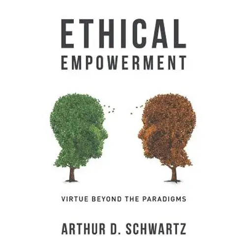 Ethical Empowerment: Virtue Beyond The Paradigms - Paperback 1