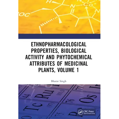 Ethnopharmacological Properties, Biological Activity And Phytochemical Attributes Of Medicinal Plants, Volume 1 - Paperback 1