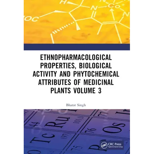 Ethnopharmacological Properties, Biological Activity And Phytochemical Attributes Of Medicinal Plants Volume 3 - Paperback 1