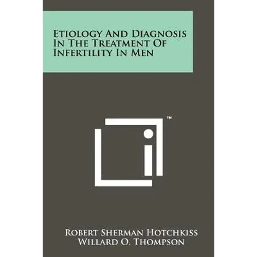 Etiology And Diagnosis In The Treatment Of Infertility In Men - Paperback 1