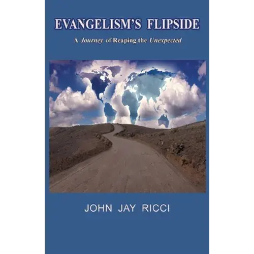 Evangelism's Flipside: A Journey Of Reaping The Unexpected - Paperback 1