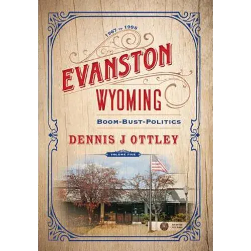 Evanston Wyoming Volume 5: Boom-Bust-Politics - Hardcover 1