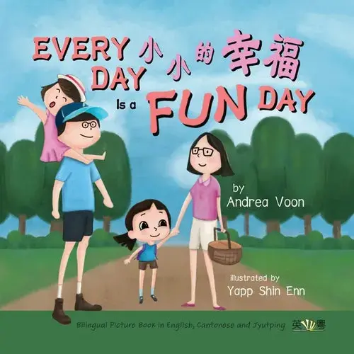 Every Day Is A Fun Day 小小的幸福: Bilingual Picture Book In English, Cantonese And Jyutping - Paperback 1