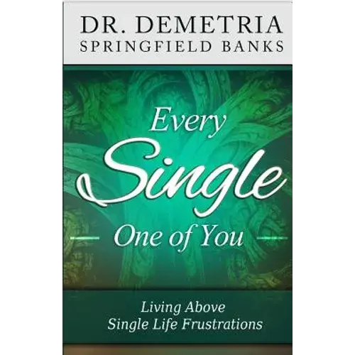 Every Single One Of You: Living Above Single Life Frustrations - Paperback 1