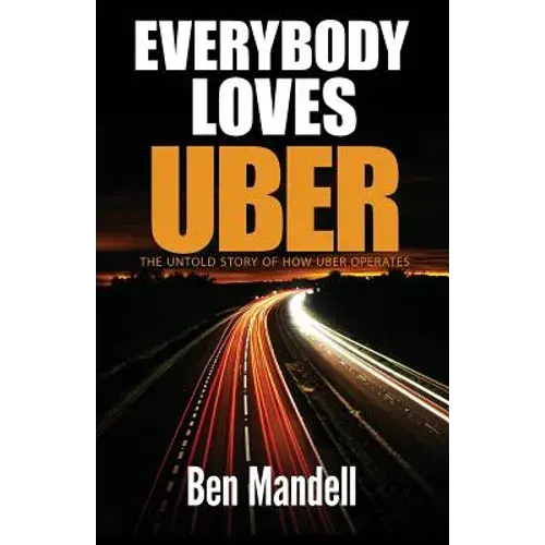 Everybody Loves Uber: The Untold Story Of How Uber Operates - Paperback 1