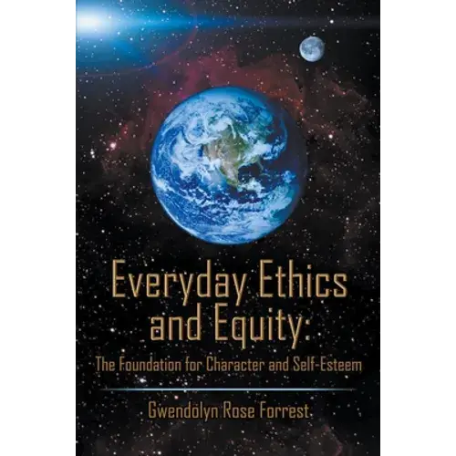 Everyday Ethics And Equity: The Foundation For Character And Self-Esteem - Paperback 1