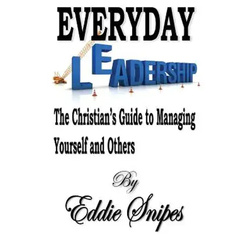 Everyday Leadership: The Christian's Guide To Managing Yourself And Others - Paperback 1