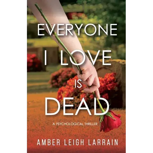 Everyone I Love Is Dead: A Psychological Thriller - Paperback 1