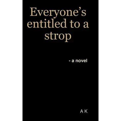 Everyone's Entitled To A Strop - Hardcover 1