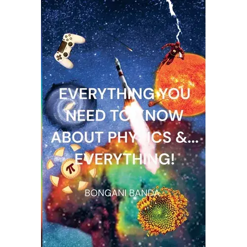 Everything You Need To Know About Physics &... Everything! - Paperback 1