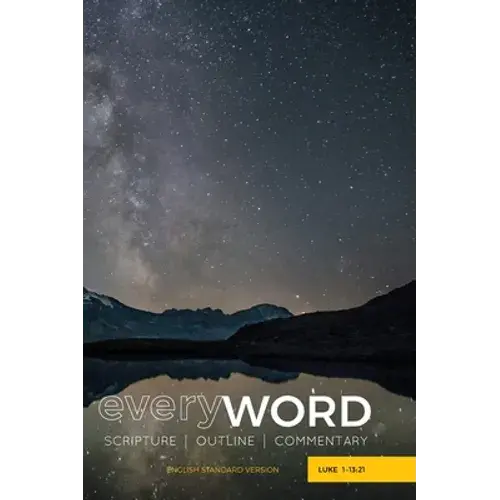 Everyword: Luke 1-13:21: Scripture / Outline / Commentary (Esv) - Hardcover 1