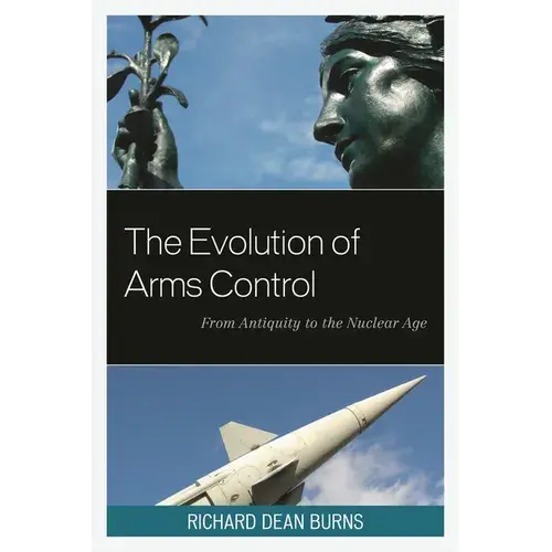 Evolution Of Arms Control: From Antiquity To The Nuclear Age - Paperback 1