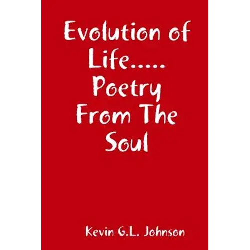 Evolution Of Life.....Poetry From The Soul - Paperback 1