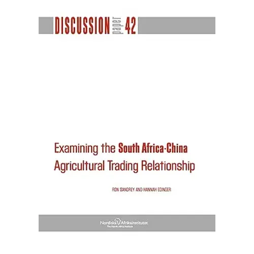Examining The South Africa-China Agricultural Trading Relationship - Paperback 1