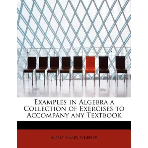 Examples In Algebra A Collection Of Exercises To Accompany Any Textbook - Paperback 1