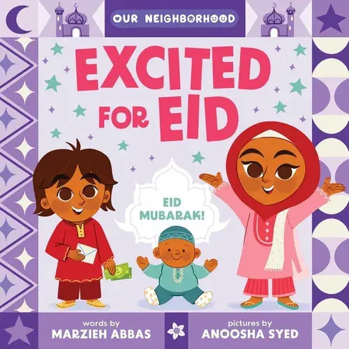 Excited For Eid (An Our Neighborhood Series Board Book For Toddlers Celebrating Islam) - Board Book 1
