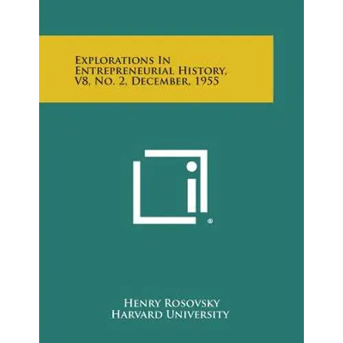 Explorations In Entrepreneurial History, V8, No. 2, December, 1955 - Paperback 1