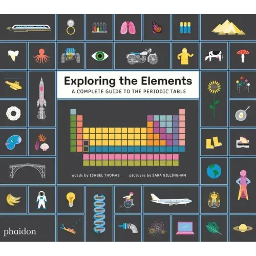 Exploring The Elements: A Complete Guide To The Periodic Table - Hardcover 1