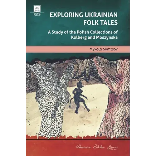 Exploring Ukrainian Folk Tales: A Study Of The Polish Collections By Kolberg And Moszynska - Paperback 1