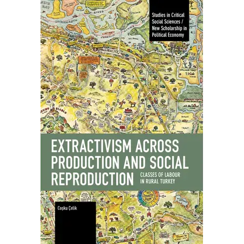 Extractivism Across Production And Social Reproduction: Classes Of Labour In Rural Turkey - Paperback 1