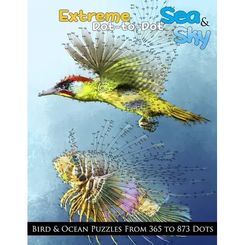 Extreme Dot-To-Dot Sea & Sky Bird & Ocean Puzzles From 365 To 873 Dots - Paperback 1