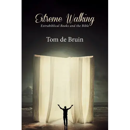 Extreme Walking: Extrabiblical Books And The Bible - Paperback 1
