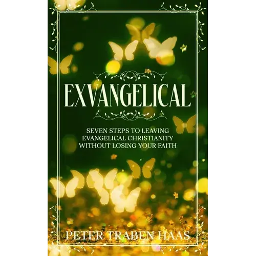 Exvangelical: Seven Steps To Leaving Evangelical Christianity Without Losing Your Faith - Paperback 1