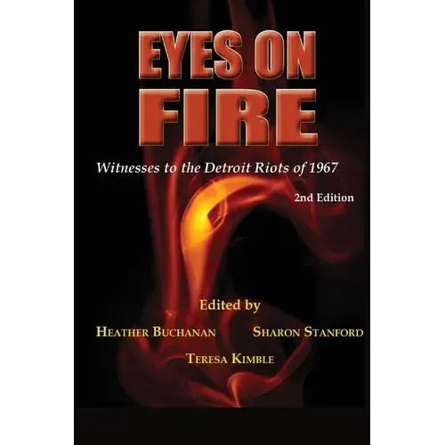 Eyes On Fire: Witnesses To The Detroit Riots Of 1967 - Paperback 1