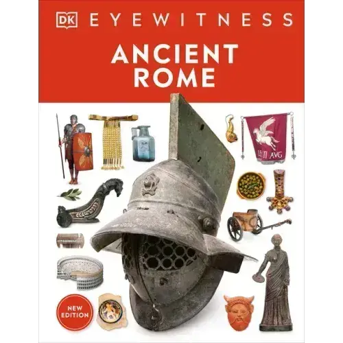 Eyewitness Ancient Rome: Discover One Of History's Greatest Civilizations - Hardcover 1